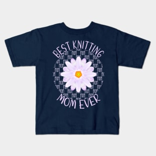 Best Knitting Mom Ever Kids T-Shirt